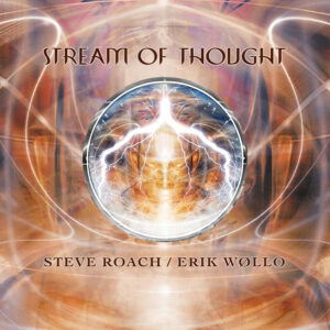 Stream of Thought - Steve Roach & Erik Wollo